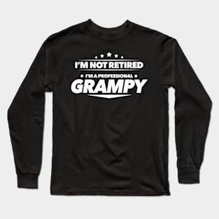 I'm Not Retired I'm a Professional Grampy - Long Sleeve T-Shirt